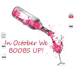 In October We Boobs Up, Whiskey Svg, Cancer Awareness, Wine Lover, Cancer Svg, Cancer Ribbon Svg, Cancer Ribbon Svg, Can