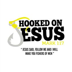 Hooked On Jesus SVG, Jesus Said Follow Me And I Will Make You Fishers Of Men SVG PNG