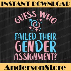 Guess Who Failed Their Gender Assignment Transgender Funny LGBT Month PNG Sublimation Design