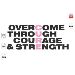 Overcome Through Courage And Strength, Breast Cancer Gift, Breast Cancer Svg, Cancer Awareness, Cancer Ribbon Svg, Breas