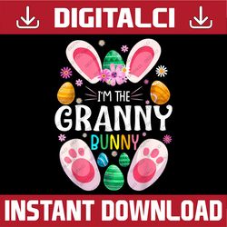 I'm The Granny Bunny Matching Family Easter Party Easter Day Png, Happy Easter Day Sublimation Design