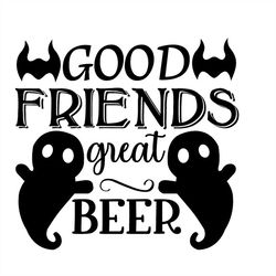 Good Friends Great Beer SVG, Halloween Ghost SVG Silhouette
