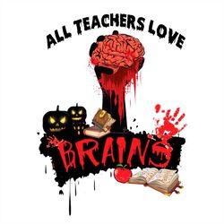 All Teachers Love PNG, Hand Holding Brains PNG Sublimation Designs