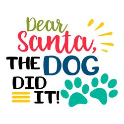 Dear Santa the did dog did it! SVG PNG