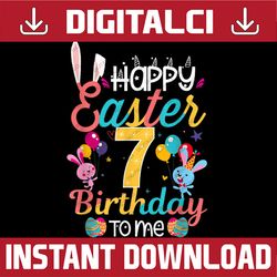 Easter Day happy 7th Birthday 3 Years Old Easter Day Png, Happy Easter Day Sublimation Design