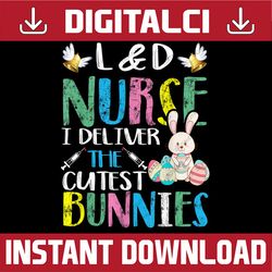 Labor And Delivery Nurse Cutest Bunnies Easter Egg Easter Day Png, Happy Easter Day Sublimation Design
