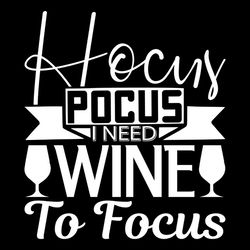Hocus Pocus I Need Wine To Focus Wine Grass SVG Silhouette