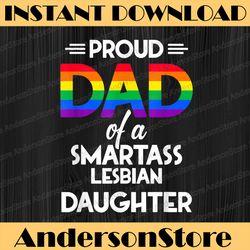 Proud Dad of A Smartass Lesbian Daughter LGBT Parent LGBT Month PNG Sublimation Design