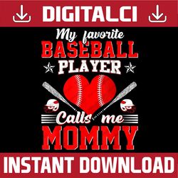 My Favorite Baseball Player Calls Me Mommy Mother's Day Png, Happy Mother's Day Sublimation Design