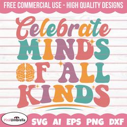 Celebrate Minds of All Kinds Svg, Neurodiversity Svg, Autism Svg, Autism Awareness Svg, Autism Mom Svg, Autism Puzzle