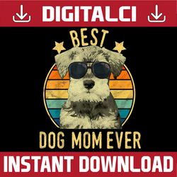 Best Dog Mom Ever Miniature Schnauzer Mother's Day Png, Happy Mother's Day Sublimation Design