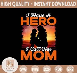 I Have  A Hero And I CAll Her Mom PNG, MOther' Day, MOther and Daughter, Sublimation, my Hero PNG,