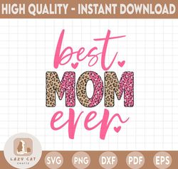 Best Mom Ever Png, Best Mom Ever Leopard, Mom Png, Sublimation Png, Mom,Mother,Mama,Mothers Day,Shirt,Mom Shirt,Mothers