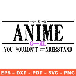Anime Girl You Wouldnt Understand Svg, Anime Svg, Cartoon Svg, Svg, Png, Dxf, Eps - Download  File