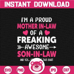 I am a proud mother in law of a freaking awesome son in law svg dxf png, Women's funny quotes svg, Funny saying svg, Wom