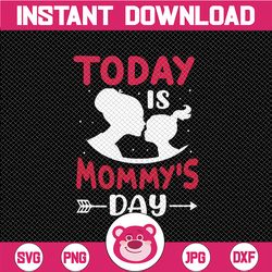 Today Is Mommy's Day Gift for Mom svg file for Cricut Mother's day svg , mommy, mother & daughter Mother's Day Png Print