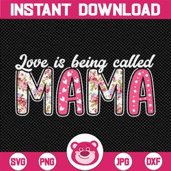 Love Is Being Called Mama - Sublimation PNG - Digital Download - Digital Design - Shirt Design - Printable - Mama - Wate