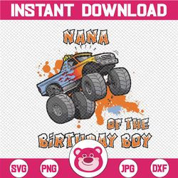 Nana Of The Birthday Boy PNg, Moster Truck , Mothers Day, Birthday Boy PNG, Sublimation,