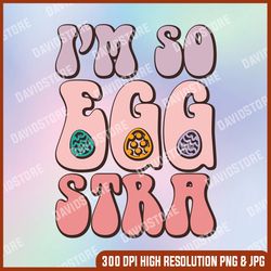 I'M SO EGG-STRA Cute Bunny Egg Hunt Retro Groovy Easter Day, Easter Png, Happy Easter PNG, Easter Day Png, Easter