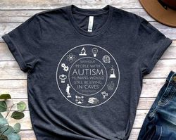 Autism shirt, Temple Grandin, Still living in caves, Neurodiversity, Aspergers, Aspie, Unisex, Gift, Autistic - T197