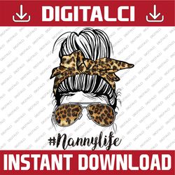 Classy Nanny Life Messy Hair Bun Leopard Mother's Day Happy Mother's Day PNG Sublimation Design