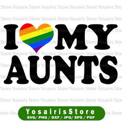 I love my aunts SVG Cut File, aunts lgbt SVGs, Gay svg Silhouette Cut File, Cricut Cut File, png, dxf, svg