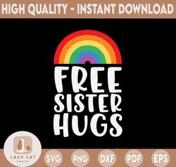 Free Sister Hugs Svg, Pride Svg Files, Pride Svg, Pride Svg Free Hugs, Free Hugs Svg, Sister Hugs Svg, Pride Sister Svg,