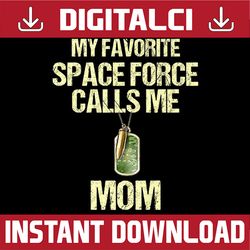 My Favorite Space-Force Calls Me Mom Proud Military Mom Happy Mother's Day PNG Sublimation Design