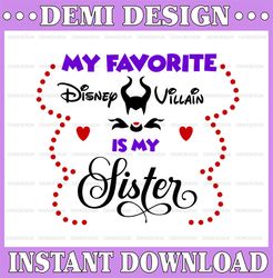 My fav disney villain is my Sister SVG, PNG, DXF, disney svg, disney digital disney vacation svg, Disney svg, Funny disn