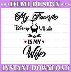 My fav disney villain is my Wife SVG, PNG, DXF, disney svg, disney digital disney vacation svg, Disney svg, Funny disney