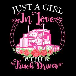 Just A Girl In Love With Truck Driver PNG Sublimation Designs