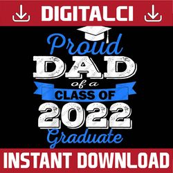Proud Dad of 2022 Graduate Class 2022 Graduation Family Last Day Of School PNG Sublimation Design