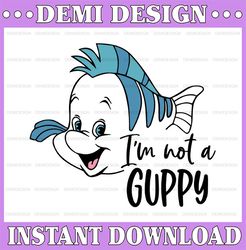 I'm not a guppy flounder svg, The Little mermaid svg, Flounder svg, Funny svg, Disney SVG, Ariel svg, Disney Quote svg,