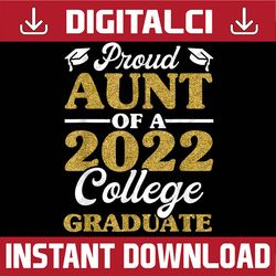 Proud Aunt Of 2022 College Graduate, Auntie Graduation Last Day Of School PNG Sublimation Design