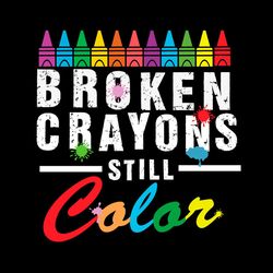 Broken Crayons Still Color SVG, Crayons Color SVG PNG