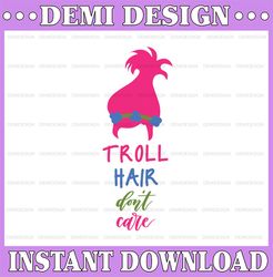 Trolls Troll Hair Don't Care, SVG Cutting File, Troll Poppy Movie Quote Cricut Silhouette, PNG JPG DxF, Instant Download