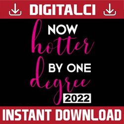 Hotter By One Degree Funny Graduation Class of 2022 Senior Last Day Of School PNG Sublimation Design