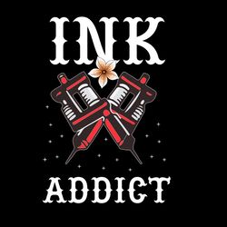 Ink Tattoo Artist Addict Tattoo Gun Gifts SVG PNG