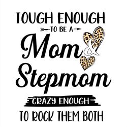To Be A Mom Stepmom Crazy Enough To Rock Them Both SVG PNG