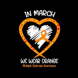 In March We Wear Orange Multiple Sclerosis Awareness SVG PNG