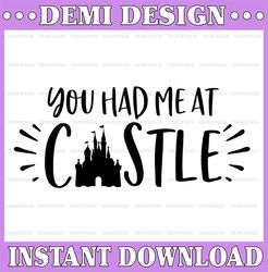 You had me at castle svg, Disneyland svg, Disneyworld svg, Princess svg, Funny svg, Disney SVG, Disney Trip svg, Mickey