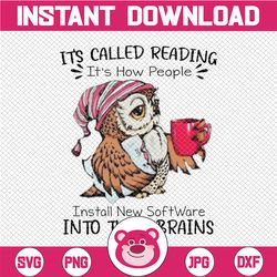 It&'s Called Reading It's How People Install New Software Into Their Brains PNG, Reading Lover Gifts, Book Lovers Png Su
