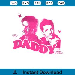 Daddy Is A State Of Mind PNG Pedro Pascal Sublimation