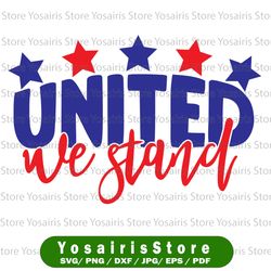 United We Stand svg, independence day svg, fourth of july svg, usa svg, america svg,4th of july png eps dxf jpg