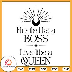 Hustle Like A Boss SVG Live Like A Queen SVG Cricut For Files Design