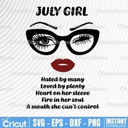 July Girl SVG, Hated by many, Loved by plenty, A mouth can't control, Woman With Glasses Svg Printable Png Sublimation,