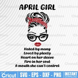 April Girl SVG, Hated by many, Loved by plenty, A mouth can't control, Woman With Glasses Svg Printable Png Sublimation,