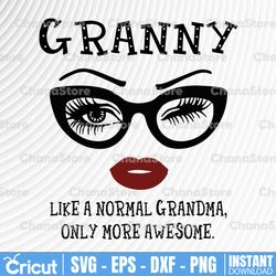 Granny like a normal grandma, only more awesome svg, face glasses svg, funny quote svg, svg for Cricut Silhouette