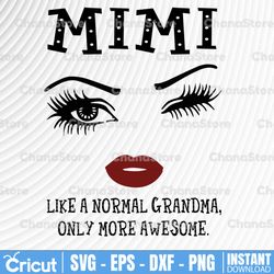 Mimi like a normal grandma, only more awesome svg, face glasses svg, funny quote svg, svg for Cricut Silhouette
