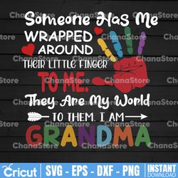 Someone Has Me Wrapped Around Their Little Finger SVG, Grandma SVG, To Me They Are My World, To Them I Am Grandma Cricut